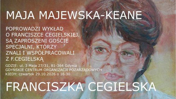 Franciszka Cegielska – wykład Mai Majewskiej-Keane
